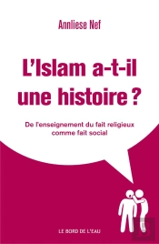 L'Islam A-T-Il Une Histoire ? L'Enseignement Du Fait Religieux Comme Fait Social