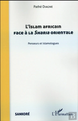 Bertrand.pt - L'Islam Africain Face À La Sharia Orientale ; Penseurs Et Islamologues