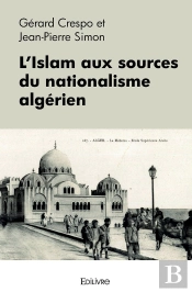 L'Islam Aux Sources Du Nationalisme Algérien