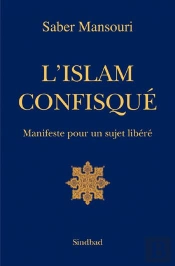 L'Islam Confisqué ; Manifeste Pour Un Sujet Libéré