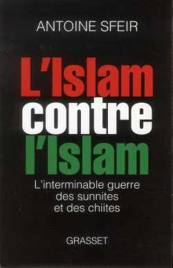 Bertrand.pt - L'Islam Contre L'Islam ; L'Interminable Guerre Des Chiites Et Des Sunnites