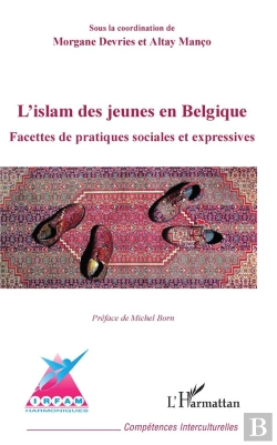 Bertrand.pt - L'Islam Des Jeunes En Belgique ; Facettes De Pratiques Sociales Et Expressives