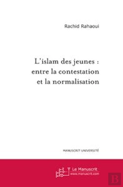 Bertrand.pt - L'Islam Des Jeunes : Entre La Contestation Et La Normalisation