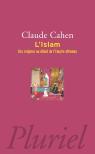 L'Islam ; Des Origines Au Début De L'Empire Ottoman