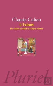 L'Islam ; Des Origines Au Début De L'Empire Ottoman