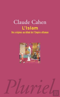 Bertrand.pt - L'Islam ; Des Origines Au Début De L'Empire Ottoman