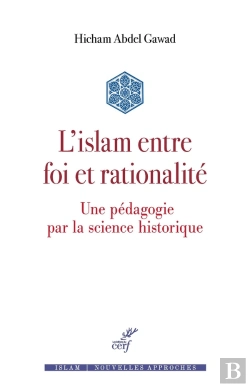 Bertrand.pt - L'Islam Entre Foi Et Rationalité : Une Pédagogie Par La Science Historique