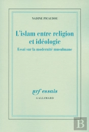 L'Islam Entre Religion Et Idéologie ; Essai Sur La Modernité Musulmane
