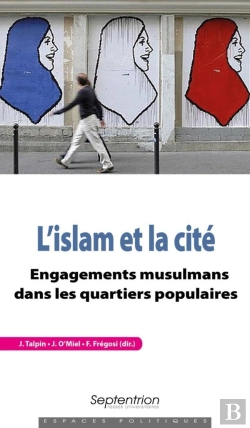 Bertrand.pt - L'Islam Et La Cité ; Engagements Musulmans Dans Les Quartiers Populaires