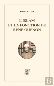 L'Islam Et La Fonction De René Guénon ; Recueil Posthume