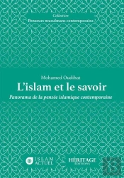 L'Islam Et Le Savoir : Panorama De La Pensée Islamique Contemporaine