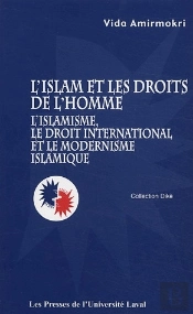L'Islam Et Les Droits De L'Homme ; L'Islamisme, Le Droit International Et Le Modernisme Islamique