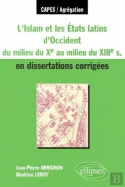 Bertrand.pt - L'Islam Et Les Etats Latins D'Occident Du Milieu Du Xe S - Au Milieu Du Xiiie S - En Dissertations Corrigées