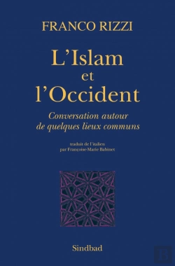 Bertrand.pt - L'Islam Et L'Occident ; Conversation Autour De Quelques Lieux Communs