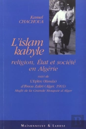 L'Islam Kabyle ; Religion Etat Et Societe En Algerie Suivi De L'Epitre - Rissala - D'Ibnou Zakri - Alger 1903