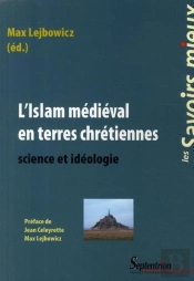 L'Islam Médiéval En Terres Chrétiennes ; Science Et Idéologie