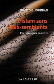 L'Islam Sans Faux-Semblants : Pour Dialoguer En Verité
