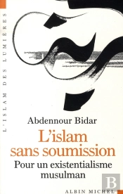L'Islam Sans Soumission ; Pour Un Existentialisme Musulman