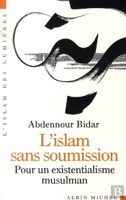 Bertrand.pt - L'Islam Sans Soumission ; Pour Un Existentialisme Musulman