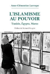 L'Islamisme Au Pouvoir ; Tunisie, Egypte, Maroc