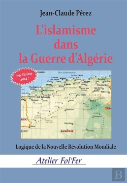 Bertrand.pt - L'Islamisme Dans La Guerre D'Algérie : Logique De La Nouvelle Révolution Mondiale