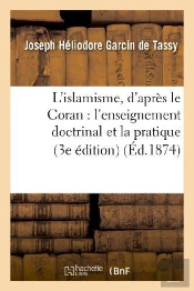 L'Islamisme, D'Apres Le Coran : L'Enseignement Doctrinal Et La Pratique (3e Edition)
