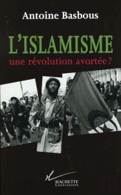 L'Islamisme ; Une Revolution Avortee