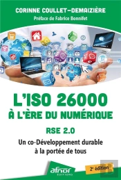 L'Iso 26000 À L'Ère Du Numérique : Rse 2.0 : Un Co-Développement Durable À La Portée De Tous (2e Édition)