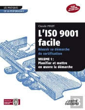 L'Iso 9001 Facile ; Réussir Sa Démarche De Certification T.1 ; Planifier Et Mettre En Oeuvre La Démarche