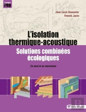 L'Isolation Thermique-Acoustique ; Solutions Combinées Écologiques ; En Neuf Et En Rénovation