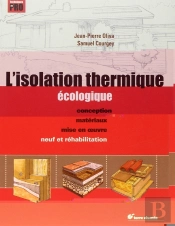 L'Isolation Thermique Écologique ; Conception, Matériaux, Mise En Oeuvre ; Neuf Et Réhabilitation