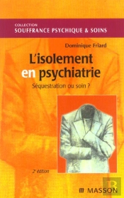 L'Isolement En Psychiatrie ; Sequestration Ou Soin ; 2e Edition