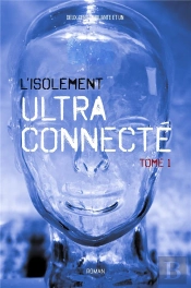 L'Isolement Ultra-Connecté T.1