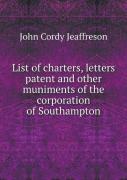 List Of Charters, Letters Patent And Other Muniments Of The Corporation Of Southampton
