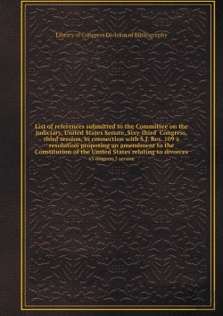 Bertrand.pt - List Of References Submitted To The Committee On The Judiciary, United States Senate, Sixy-Third Congress, Third Session, In Connection With S.J. Res. 109 A Resolution Proposing An Amendment To The Co