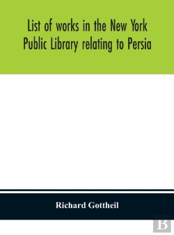 Bertrand.pt - List Of Works In The New York Public Library Relating To Persia