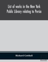 List Of Works In The New York Public Library Relating To Persia