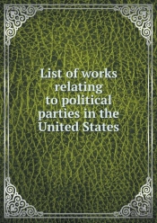 List Of Works Relating To Political Parties In The United States
