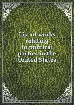 Bertrand.pt - List Of Works Relating To Political Parties In The United States