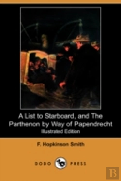 Bertrand.pt - List To Starboard, And The Parthenon By Way Of Papendrecht (Illustrated Edition) (Dodo Press)