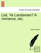 List, Ye Landsmen? A Romance, Etc.