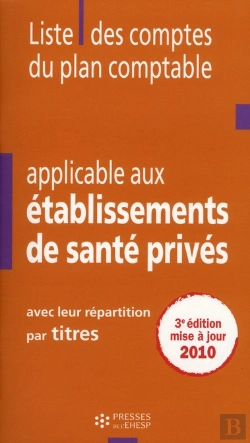 Bertrand.pt - Liste Des Comptes Du Plan Comptable Applicable Aux Établissements De Santé Privés ; Avec Leur Répartition Par Titres (3e Édition)