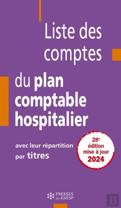 Bertrand.pt - Liste Des Comptes Du Plan Comptable Hospitalier Avec Leur Répartition Par Titres (Édition 2024)