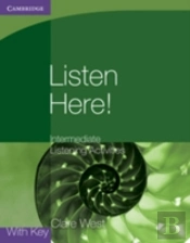 Listen Here! Intermediate Listening Activities With Key