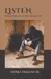 Listen, Poems On Being Gay, Bipolar, And Alive