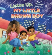 Listen Up, My Little Brown Boy