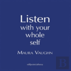 Listen With Your Whole Heart