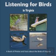 Listening For Birds In Virginia - A Book Of Photos And Facts About The Birds Of Virginia