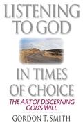 Listening To God In Times Of Choice Â€“ The Art Of Discerning God`S Will