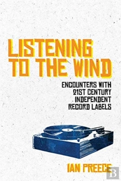 Bertrand.pt - Listening To The Wind: Encounters With 21st Century Independent Record Labels